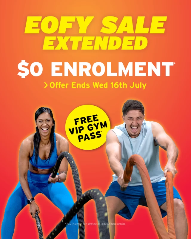 EOFY SALE EXTENDED! $0 Enrolment & ONLY $10.95/week! Grab your FREE VIP GYM PASS*  Ends July 16th! *Ts&Cs apply.